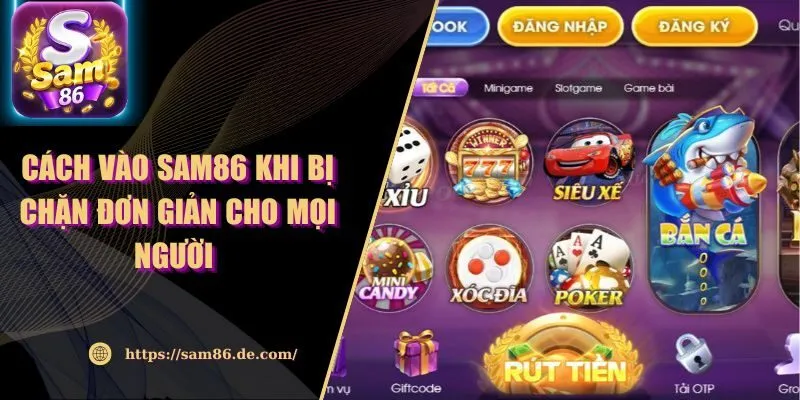 Cách Vào Sam86 Khi Bị Chặn Đơn Giản Cho Mọi Người